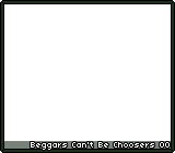 Beggars Can't Be Choosers 00