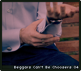 Beggars Can't Be Choosers 04