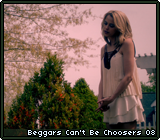Beggars Can't Be Choosers 08
