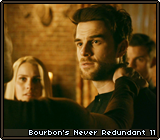 Bourbon's Never Redundant 11