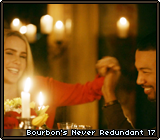 Bourbon's Never Redundant 17