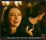 Bourbon's Never Redundant 19