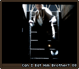 Can I Eat Him Brother? 08
