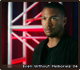 Even Without Memories 04