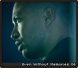 Even Without Memories 06