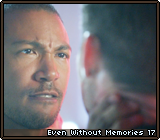 Even Without Memories 17
