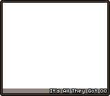 It's All They Got 00