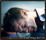 It's All They Got 08