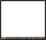 Jeans, Shorts and Flip Flops 00