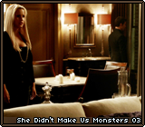 She Didn’t Make Us Monsters 03