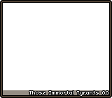 Those Immortal Tyrants 00