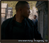 Unrelenting Tragedy 13