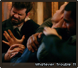 Whatever Trouble 11