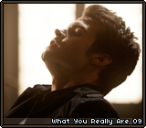 What You Really Are 09