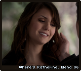 Where's Katherine, Elena 06