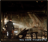 You Seem Troubled 12