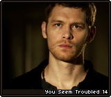 You Seem Troubled 14